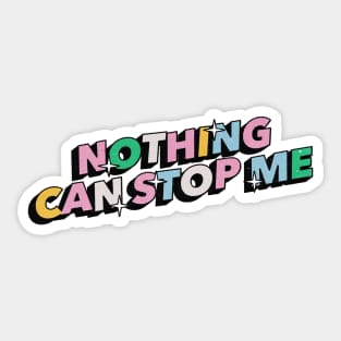 Nothing can stop me- Positive Vibes Motivation Quote Sticker